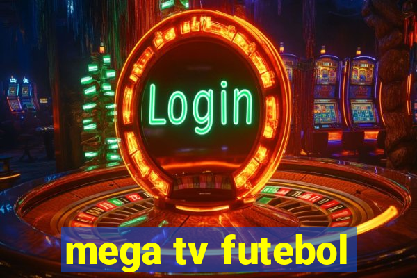 mega tv futebol